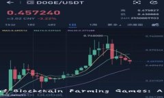 Exploring the World of Blockchain Farming Games: A Comprehen